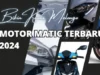 Motor Matic Terbaru 2024 ini Siap Bikin Kamu Melongo