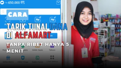 Cara Tarik Tunai DANA di Alfamart Tanpa Ribet Hanya 5 Menit