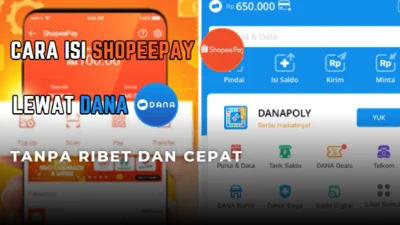 Cara Isi Shopeepay Lewat Dana Tanpa Ribet dan Cepat