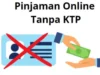 8 APK Pinjaman Online Tanpa KTP Terpercaya 2023