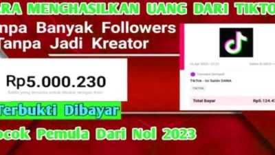 Cara Menghasilkan Uang Tambahan dari TikTok Untuk Pemula Terbaru 2023