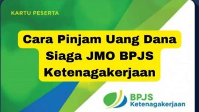 Pinjam Uang Lewat Dana Siaga BPJS Ketenagakerjaan? Berikut Syarat dan Caranya BPJS Ketenagakerjaan