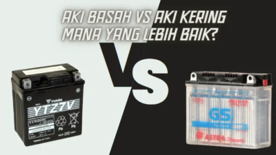 Aki Basah vs Aki Kering Mana yang Lebih Baik?