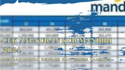 Cek Angsuran KUR Mandiri 2024 dengan Bunga Rendah dan Tanpa Jaminan di Sini