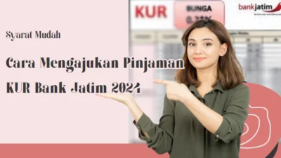 Syarat Mudah Cara Mengajukan Pinjaman KUR Bank Jatim 2024