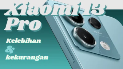 Xiaomi 13 Pro Kelebihan dan Kekurangan Perlu Kamu Ketahui