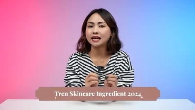 Trend Kandungan Skincare 2024 (Sumber Gambar: Tangkapan Layar Channel YouTube Female Daily Network)