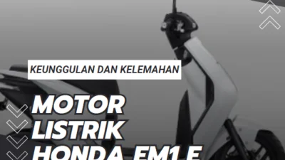 Keunggulan dan Kelemahan Motor Listrik Honda EM1 e