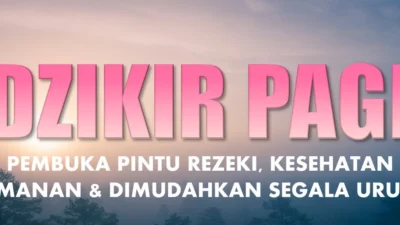 Kumpulan dan Tips Zikir di Pagi Hari