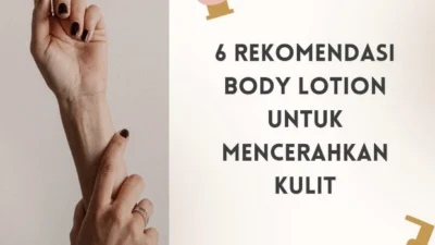 Rekomedasi Body Lotion untuk Mencerahkan Kulit. (Sumber Foto: Pasundan Ekspres/Canva).