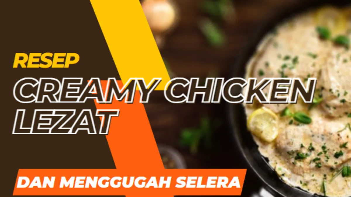 Creamy Chicken Resep Lezat dan Menggugah Selera