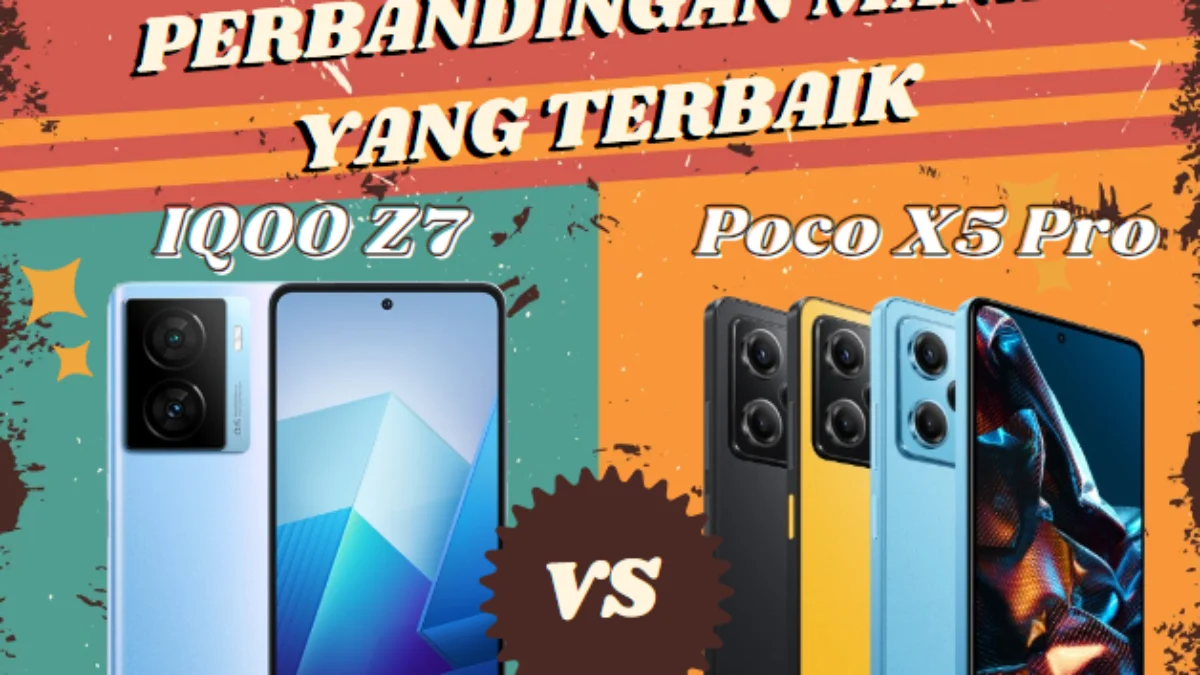 Perbandingan Poco X5 Pro dan IQOO Z7 Mana yang Terbaik