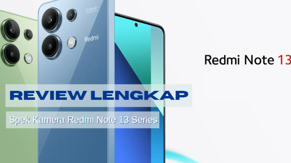 Review Lengkap Spek Kamera Redmi Note 13 Series