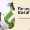 Resep Kue Basah Untuk Buka Puasa Lembut Dan Kenyal Bikinnya Gampang