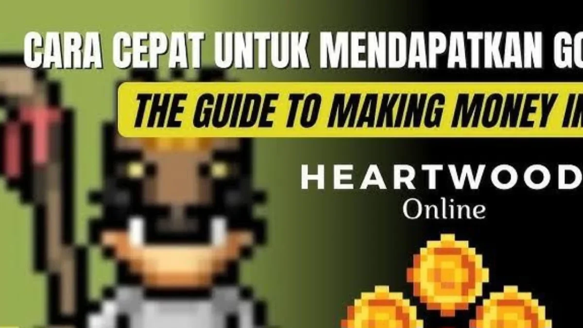 Cara Jitu Menghasilkan Uang di Heartwood Online 2025, Dijamin Cuan!