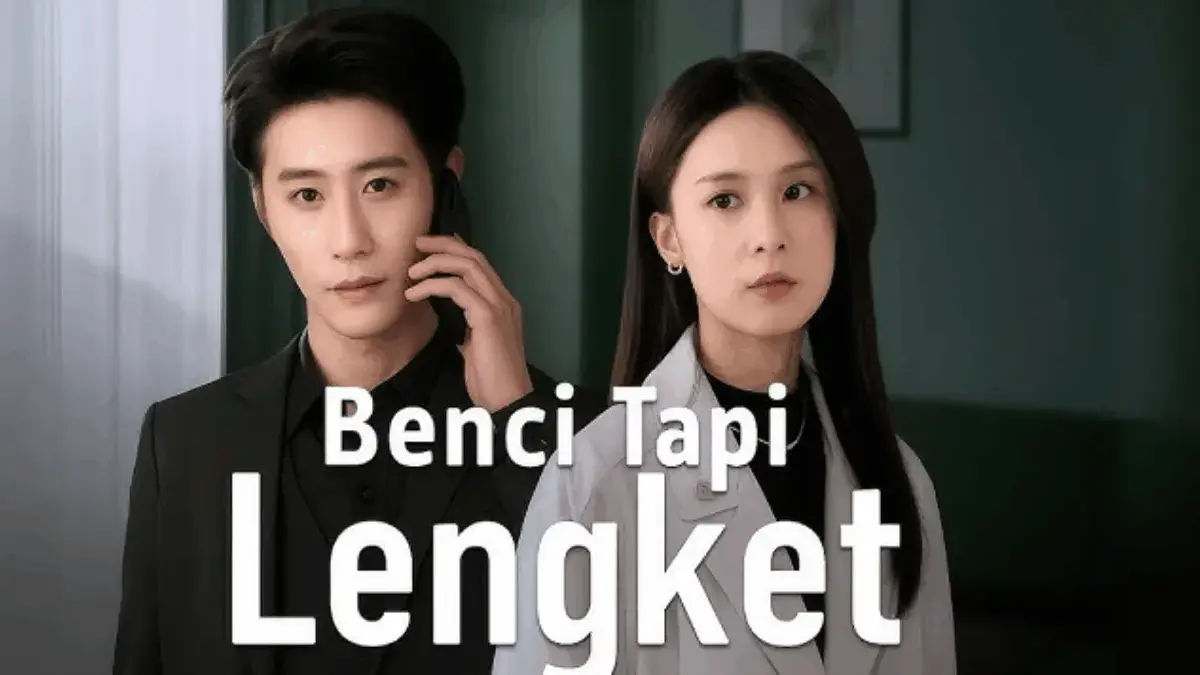 Sinopsis Singkat Drama China Benci Tapi Lengket, Kisah Cinta Love-Hate Relationship yang Bikin Gemes GAMBAR.yo