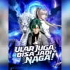 Donghua Ular Juga Bisa Jadi Naga