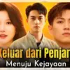 Sinopsis dan Tema Drama China Keluar dari Penjara, Menuju Kejayaan